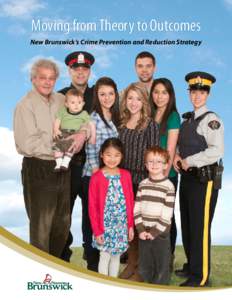 Moving from Theory to Outcomes New Brunswick’s Crime Prevention and Reduction Strategy Moving from Theory to Outcomes New Brunswick’s Crime Prevention and Reduction Strategy Province of New Brunswick