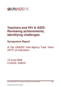 Teachers and HIV & AIDS: reviewing achievements, identifying c...; Teachers and HIV & AIDS: reviewing achievements, identifying challenges: symposium report of the UNAIDS Inter-Agency Task Team (IATT) on Educatio