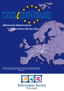 „Advanced eGovernment Information Service Bus“ Project „Advanced eGovernment Information Service Bus“ is supported by the European Community under „Information Society Technologies“ priority of the Sixth Fram
