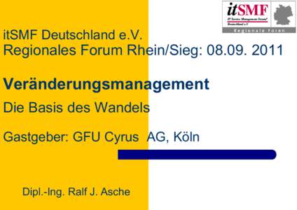 itSMF Deutschland e.V.  Regionales Forum Rhein/Sieg: Veränderungsmanagement Die Basis des Wandels