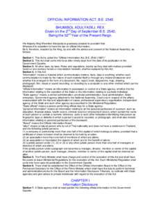 OFFICIAL INFORMATION ACT, B.E. 2540 --------------------------------------------BHUMIBOL ADULYADEJ, REX. Given on the 2nd Day of September B.E. 2540; Being the 52nd Year of the Present Reign. His Majesty King Bhumibol Ad