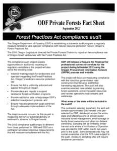 ODF Private Forests Fact Sheet September 2012 Forest Practices Act compliance audit The Oregon Department of Forestry (ODF) is establishing a statewide audit program to regularly measure landowner and operator compliance