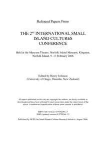 Refereed Papers From  THE 2nd INTERNATIONAL SMALL ISLAND CULTURES CONFERENCE Held at the Museum Theatre, Norfolk Island Museum, Kingston,