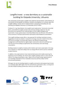 Press Release  Longlife Invest - a new dormitory as a sustainable building for Klaipeda University, Lithuania The Lead partner of the project Longlife Invest informed representatives of the Ministry of Environment of the