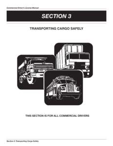Commercial Driver’s License Manual  SECTION 3 tRansPoRtInG caRGo safelY  tHIs sectIon Is foR all commeRcIal dRIveRs