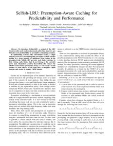 Selfish-LRU: Preemption-Aware Caching for Predictability and Performance Jan Reineke∗ , Sebastian Altmeyer† , Daniel Grund‡ , Sebastian Hahn∗ , and Claire Maiza§ ∗ Saarland  University, Saarbrücken, Germany