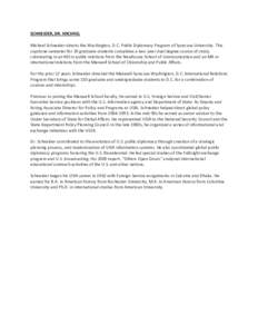 SCHNEIDER, DR. MICHAEL Michael Schneider directs the Washington, D.C. Public Diplomacy Program of Syracuse University. This capstone semester for 20 graduate students completes a two-year dual degree course of study, cul