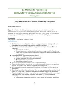 La Montañita Food Co-op COMMUNITY EDUCATION SERIES NOTES March 15, 2016 Using Online Platforms to Increase Membership Engagement Facilitated by: Jeff Hertz