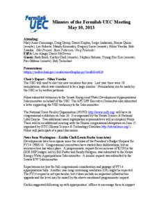 Minutes of the Fermilab UEC Meeting May 10, 2013 Attending: