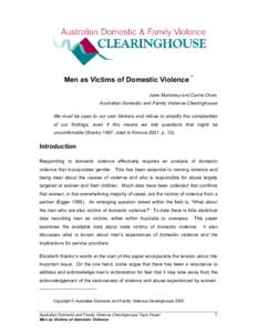 Men as Victims of Domestic Violence * Jane Mulroney and Carrie Chan, Australian Domestic and Family Violence Clearinghouse We must be open to our own blinkers and refuse to simplify the complexities of our findings, even