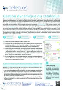 Gestion dynamique du catalogue  Dans le contexte concurrentiel du monde trépidant des achats en ligne d’aujourd’hui, les temps de réaction rapides et la flexibilité sont des éléments clés pour la réussite de c