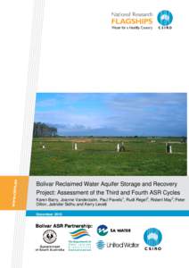 Bolivar Reclaimed Water Aquifer Storage and Recovery Project: Assessment of the Third and Fourth ASR Cycles Karen Barry, Joanne Vanderzalm, Paul Pavelic1, Rudi Regel2, Robert May2, Peter Dillon, Jatinder Sidhu and Kerry 