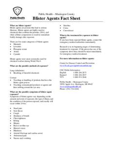 Public Health – Muskegon County  Blister Agents Fact Sheet What are blister agents? Blister agents are poisons that lead to serious illnesses. Blister agents are highly reactive