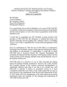 Statement Delivered by Mr. Bodh Raj Niroula, Joint Secretary, Ministry of Industry, Commerce and Supplies, Government of Nepal at UNCTAD XII Ghana, 18-25 April 2008 Mr. President Your Excellencies