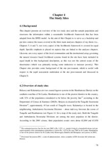 Chapter 4 The Study Sites 4.1 Background This chapter presents an overview of the two study sites and the sample population and structures the information within a sustainable livelihoods framework that has been adapted 