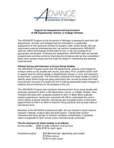 Support for Assessment and Improvement of UM Departmental, School, or College Climates The ADVANCE Program at the University of Michigan is pleased to work with UM departments, schools, and colleges that are interested i