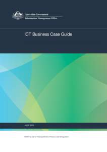 ICT Business Case Guide  JULY 2012 AGIMO is part of the Department of Finance and Deregulation