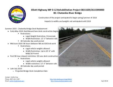 Elliott Highway MP 0-12 Rehabilitation ProjectZ610390000 RE: Chatanika River Bridge Construction of the project anticipated to begin spring/summer of 2018 Impacts to widths and weights not anticipated until 2019