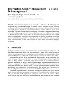 Information Quality Management – a ModelDriven Approach Anna Wingkvist, Morgan Ericsson, and Welf L¨owe Linnaeus University, Sweden , ,   Abstract. Large amou