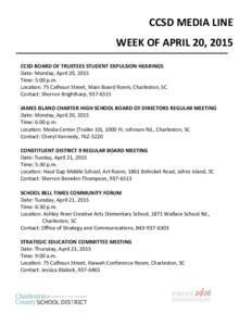 CCSD MEDIA LINE WEEK OF APRIL 20, 2015 CCSD BOARD OF TRUSTEES STUDENT EXPULSION HEARINGS Date: Monday, April 20, 2015 Time: 5:00 p.m. Location: 75 Calhoun Street, Main Board Room, Charleston, SC