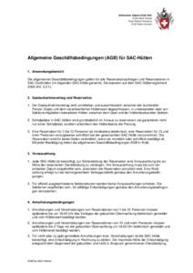 Allgemeine Geschäftsbedingungen (AGB) für SAC-Hütten 1. Anwendungsbereich Die allgemeinen Geschäftsbedingungen gelten für alle Reservationsanfragen und Reservationen in SAC-Clubhütten (im folgenden SAC-Hütte genan