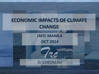ECONOMIC IMPACTS OF CLIMATE CHANGE IAFEI MANILA OCTD. CHESNEAU