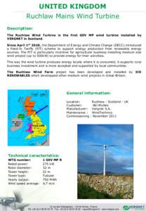 UNITED KINGDOM Ruchlaw Mains Wind Turbine Description: The Ruchlaw Wind Turbine is the first GEV MP wind turbine installed by VERGNET in Scotland.