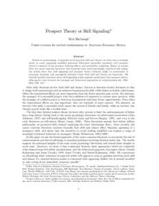 Prospect Theory or Skill Signaling? Rick Harbaugh Under revision for invited resubmission to American Economic Review Abstract Failure is embarrassing. In gambles involving both skill and chance, we show that a strategic