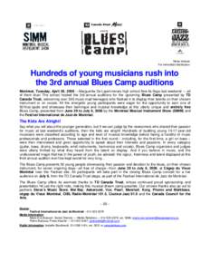 News release For immediate distribution Hundreds of young musicians rush into the 3rd annual Blues Camp auditions Montreal, Tuesday, April 29, 2008 —Marguerite-De Lajemmerais high school flew its flags last weekend —