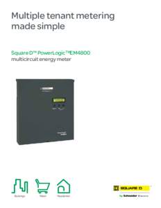 Multiple tenant metering made simple Square D™ PowerLogic™ EM4800 multicircuit energy meter  TM