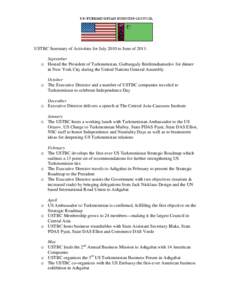 USTBC Summary of Activities for July 2010 to June of 2011: September o Hosted the President of Turkmenistan, Gurbanguly Berdimuhamedov for dinner in New York City during the United Nations General Assembly October o The 