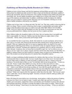Establishing and Maintaining Healthy Boundaries for Children Children are new to being human, and lack the experience and knowledge necessary to be in charge. Setting limits for children provides security for them to lea