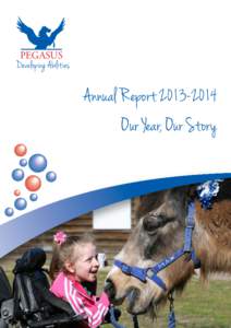 PEGASUS  Developing Abilities Annual Report[removed]Our Year, Our Story