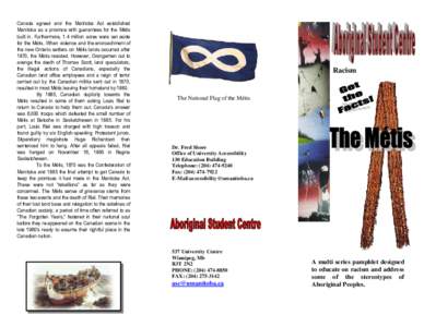 Canada agreed and the Manitoba Act established Manitoba as a province with guarantees for the Métis built in. Furthermore, 1.4 million acres were set aside for the Métis. When violence and the encroachment of the new O