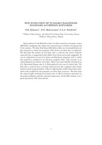 SPIN EVOLUTION OF PULSARS CHALLENGES STANDARD ACCRETION SCENARIOS N.R. Ikhsanov1 , N.G. Beskrovnaya2 & L.A. Pustil’nik3 1 Pulkovo  Observatory, and Saint-Petersburg State University, Russia