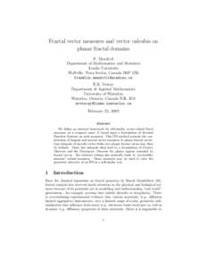Fractal vector measures and vector calculus on planar fractal domains F. Mendivil Department of Mathematics and Statistics Acadia University Wolfville, Nova Scotia, Canada B0P 1X0