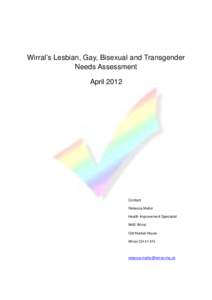 Wirral’s Lesbian, Gay, Bisexual and Transgender Needs Assessment April 2012 Contact: Rebecca Mellor