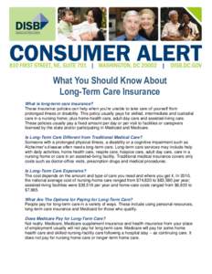 What You Should Know About Long-Term Care Insurance What is long-term care insurance? These insurance policies can help when you’re unable to take care of yourself from prolonged illness or disability. This policy usua