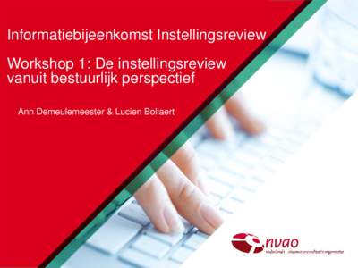 Informatiebijeenkomst Instellingsreview Workshop 1: De instellingsreview vanuit bestuurlijk perspectief Ann Demeulemeester & Lucien Bollaert  Draaiboek of de verschillende fasen