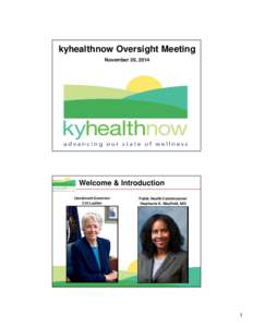 kyhealthnow Oversight Meeting November 20, 2014 Welcome & Introduction Lieutenant Governor Crit Luallen