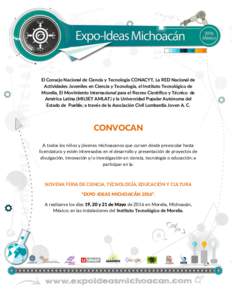 El Consejo Nacional de Ciencia y Tecnología CONACYT, La RED Nacional de Actividades Juveniles en Ciencia y Tecnología, el Instituto Tecnológico de Morelia, El Movimiento Internacional para el Recreo Científico y Téc