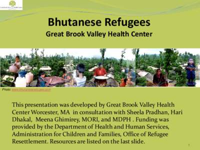 Bhutanese Refugees Great Brook Valley Health Center Photo: www.bhutaneserefugee.com  This presentation was developed by Great Brook Valley Health