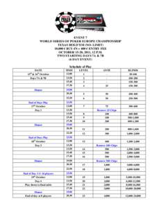 EVENT 7 WORLD SERIES OF POKER EUROPE CHAMPIONSHIP TEXAS HOLD’EM (NO- LIMIT) 10,000 € BUY-IN + 400 € ENTRY FEE OCTOBER 15-20, 2011, 12 P.M. TWO STARTING DAYS 7A & 7B