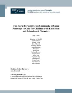 The Rural Perspective on Continuity of Care: Pathways to Care for Children with Emotional and Behavioural Disorders May, 2004 Katherine M. Boydell Raymond Pong