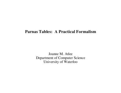 Parnas Tables: A Practical Formalism  Joanne M. Atlee Department of Computer Science University of Waterloo