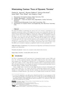 Maintaining Contour Trees of Dynamic Terrains∗ Pankaj K. Agarwal1 , Thomas Mølhave2 , Morten Revsbæk3 , Issam Safa4 , Yusu Wang5 , and Jungwoo Yang3 1 2 3