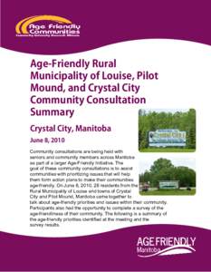 Age-Friendly Rural Municipality of Louise, Pilot Mound, and Crystal City Community Consultation Summary Crystal City, Manitoba
