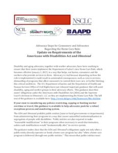 Advocacy Steps for Consumers and Advocates Regarding the Home Care Rule: Update on Requirements of the Americans with Disabilities Act and Olmstead Disability and aging advocates, together with worker advocates, have bee