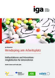 iga.Wegweiser  Hirndoping am Arbeitsplatz Einflussfaktoren und Präventionsmöglichkeiten für Unternehmen Marlen Cosmar und Frauke Jahn