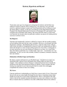 Dyslexia, Hyperlexia and Beyond Ann Farris Twenty plus years ago I was diagnosed as being heavily dyslexic and told there was nothing to be done to help me. How could this be? I was enjoying a very successful career as a